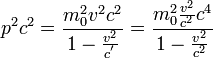 p^2c^2=\frac{m_0^2v^2c^2}{1-\frac{v^2}{c^'}}=\frac{m_0^2\frac{v^2}{c^2}c^4}{1-\frac{v^2}{c^2}}
